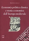 Economia politica classica e storia economica dell'Europa medievale libro di Cammarosano Paolo