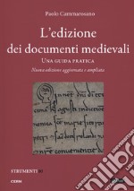 L'edizione dei documenti medievali. Una guida pratica. Nuova ediz. Con fascicolo