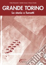 Grande Torino. La storia a fumetti libro