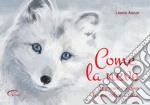 Come la neve. Il primo inverno di una volpe artica libro