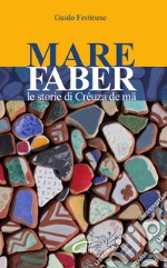 Mare Faber. Le storie di Crêuza de mä