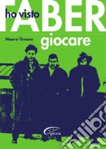 Ho visto Faber giocare libro