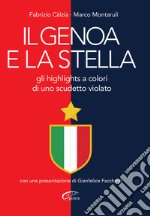 Il Genoa e la stella. Gli highlights a colori di uno scudetto violato libro