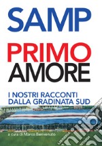 Samp primo amore. I nostri racconti dalla gradinata Sud libro