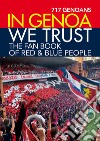 In Genoa we trust. The fan book of red & blue people libro