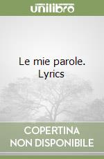 Le mie parole. Lyrics