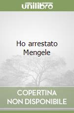Ho arrestato Mengele