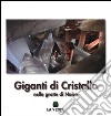 Giganti di cristallo. Nelle grotte di Naica. Ediz. illustrata libro di Badino Giovanni