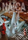 Naica. Las cuevas de cristal libro