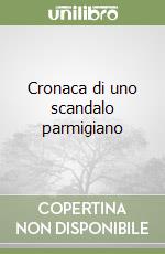 Cronaca di uno scandalo parmigiano