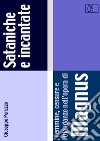 Sataniche e incantate. Femmine, censure e viandanze nell'opera di Magnus libro di Peruzzo Giuseppe