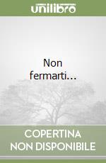 Non fermarti...