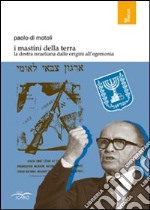 I mastini della terra la destra israeliana dalle origini all'egemonia libro