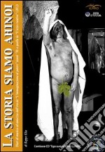 La storia siamo Ahinoi. Diari di musica ed amicizia da «L'immaginazione al potere» (anni '70) a quella de «L'ozio creativo» (2012). Con CD Audio libro