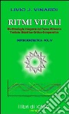 Ritmi vitali, bioritmologia integrata del terzo millennio. Trattato didattico-critico-comparativo biopsiecoenergetica. Vol. 4 libro