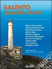 Salento quante storie. Autori selezionati attraverso il concorso omonimo. Vol. 1 libro
