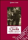 L'isola sulla terra. Dal Salento 1933-2008 libro