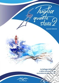 Puglia quante storie. Concorso letterario, seconda edizione libro