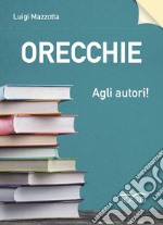 Orecchie agli autori! libro