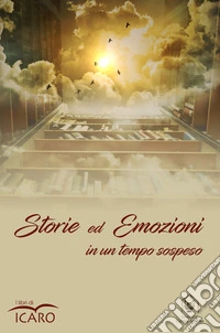 Storie ed emozioni in un tempo sospeso libro