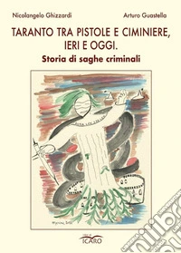 Taranto tra pistole e ciminiere, ieri e oggi. Storia di saghe criminali