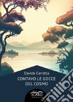 Contavo le gocce del cosmo libro