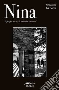 Nina. Il fragile nastro di un'antica canzone libro