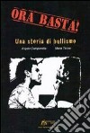 Ora basta! Una storia di bullismo libro