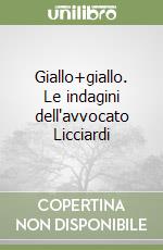 Giallo+giallo. Le indagini dell'avvocato Licciardi libro