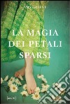 La magia dei petali sparsi libro