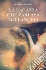 La ragazza che parlava agli angeli libro