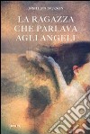 La ragazza che parlava agli angeli libro