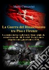 La guerra del Rinascimento tra Pisa e Firenze libro