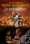 De bello Italico. La guerra italica. Dal codice manoscritto 689 della Biblioteca Universitaria di Pisa libro