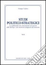 Studi politico-strategici. La conflittualità non convenzionale nel conesto delle ideologie e dei movimenti antagonisti del Novecento. Vol. 2 libro