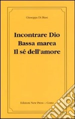 Incontrare Dio. Bassa marea. Il sé dell'amore libro