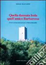 Quella dannata isola quell'amico Barbarossa. Ovvero: la festa navale del Lario e il palio del Baradello libro