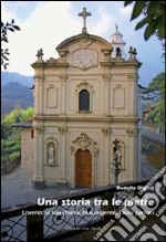 Una storia tra le pietre. Loveno: la sua chiesa, la sua gente, i suoi parroci libro