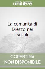 La comunità di Drezzo nei secoli