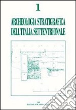 Archeologia stratigrafica dell'Italia settentrionale. Atti del Convegno (Brescia, 1 marzo 1986) libro