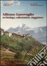 Alfonso Garovaglio. Archeologo, collezionista, viaggiatore libro