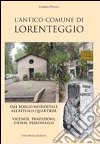 L'antico comune di Lorenteggio. Dal borgo medioevale all'attuale quartiere. Vicende, tradizioni, storie, personaggi libro di Pagani Gabriele