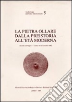 La pietra ollare dalla preistoria all'età moderna. Atti del Convegno (Como, 16-17 ottobre 1982) libro