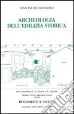 Archeologia dell'edilizia storica. Documenti e metodi libro