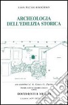 Archeologia dell'edilizia storica. Documenti e metodi libro di Brogiolo Gian Pietro