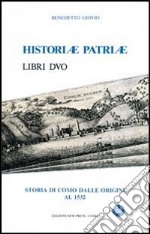 Historiae patriae. Storia di Como dalle origini al 1532