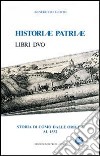 Historiae patriae. Storia di Como dalle origini al 1532 libro di Giovio Benedetto