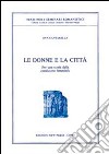 Le donne e la città. Per una storia della condizione femminile libro di Cantarella Eva