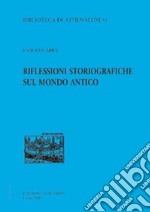 Riflessioni storiografiche sul mondo antico libro