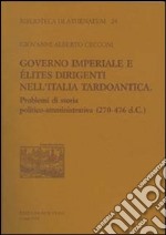 Governo imperiale e élites dirigenti nell'Italia tardoantica. Problemi di storia politico-amministrativa (270-476 d. C.) libro